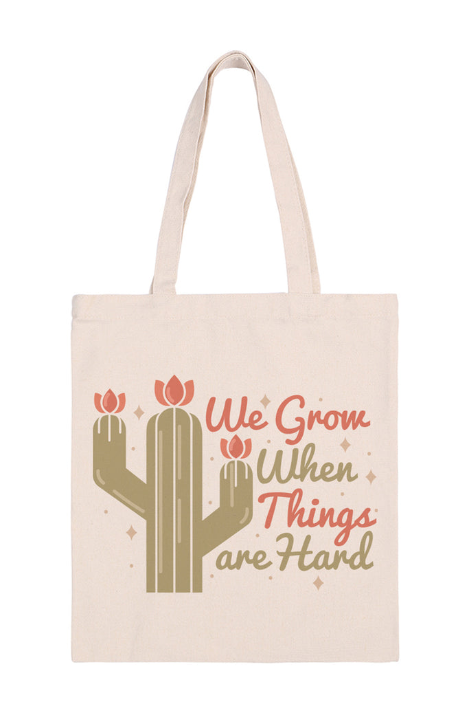 WE GROW WHEN THINGS ARE HARD PRINT MINIMALIST FASHION TOTE BAG
