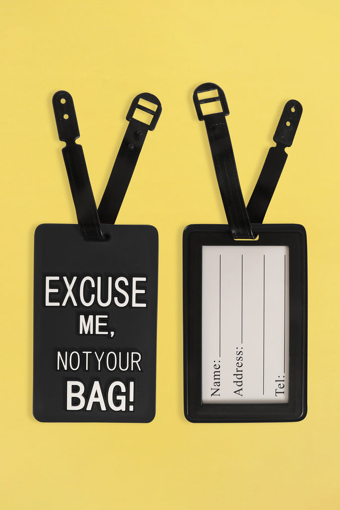 EXCUSE ME NOT YOUR BAG! LUGGAGE TAG