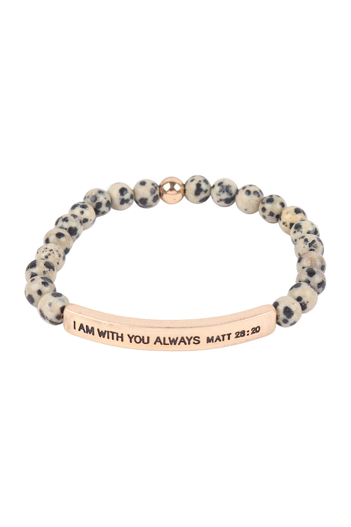 HDB3442 - I AM WITH YOU ALWAYS MATT 28:20 INSPIRATIONAL BRACELET