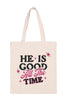 HE IS GOOD ALL THE TIME MINIMALIST FASHION TOTE BAG