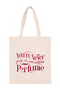 YOURE NEVER FULLY DRESSED WITHOUT PERFUME MINIMALIST TOTE BAG